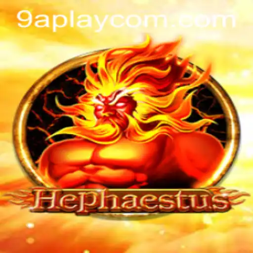 Hephaestus: A New Gaming Experience with 9APLAY Mechanics