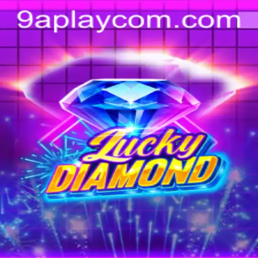 Exploring LuckyDiamond: A Unique Gaming Experience with 9APLAY